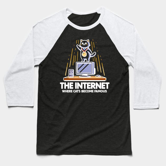 The Internet Where Cats Become Famous Baseball T-Shirt by Francois Ringuette